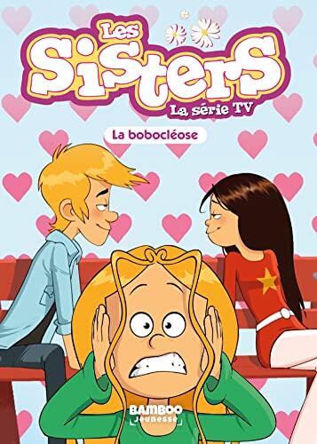 Les Sisters - La Série TV - Poche - tome 56: La bobocléose