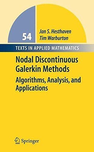 Nodal Discontinuous Galerkin Methods: Algorithms, Analysis, and Applications (Texts in Applied Mathematics)