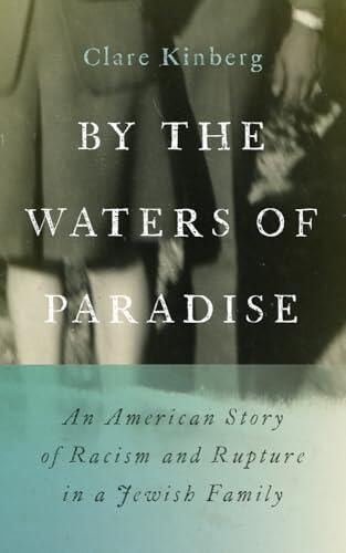 By the Waters of Paradise: An American Story of Racism and Rupture in a Jewish Family