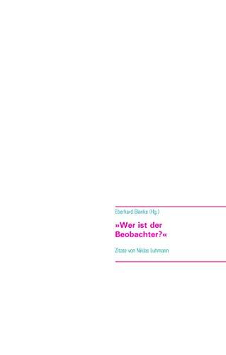 Wer Ist Der Beobachter?: Zitate von Niklas Luhmann
