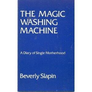 The Magic Washing Machine: A Diary of Single Motherhood