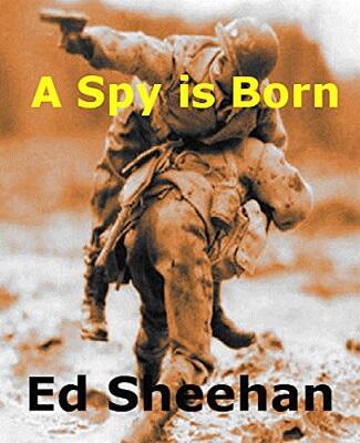 A Spy is Born: A Pat O'Sheen Novel