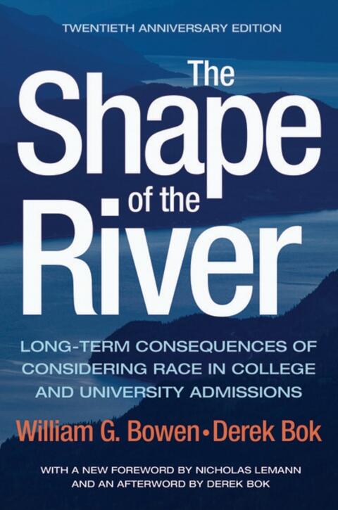 The Shape of the River (Twentieth Anniversary Edition): Long-Term Consequences of Considering Race in College and University Admissions