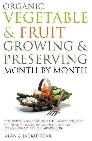 Organic Vegetables & Fruit Growing & Preserving Month by Month