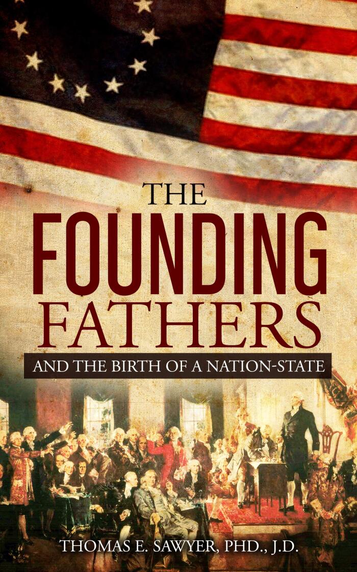Founding Fathers: And The Birth Of A Nation-State