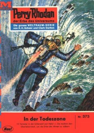 Perry Rhodan 373: In der Todeszone: Perry Rhodan-Zyklus "M 87" (Perry Rhodan-Erstauflage)