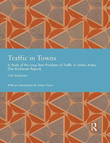 Traffic in Towns: A Study of the Long Term Problems of Traffic in Urban Areas