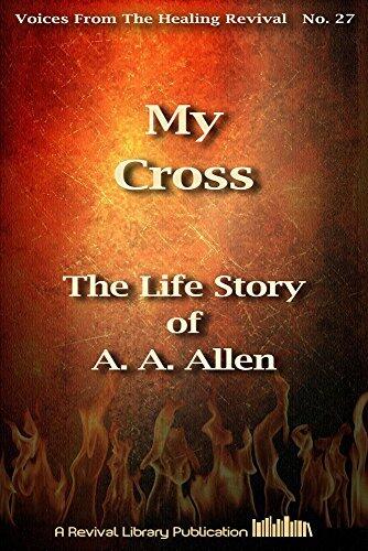 My Cross: The Life Story of A. A. Allen