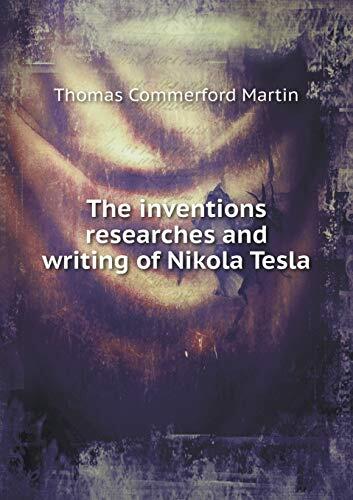 The inventions researches and writing of Nikola Tesla