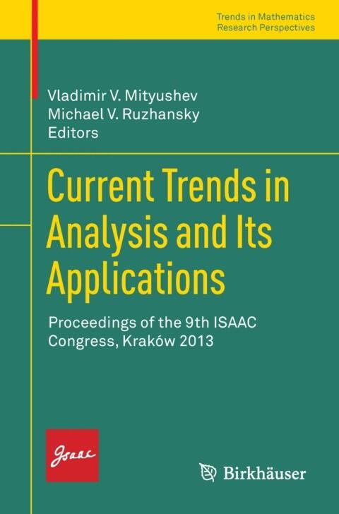 Current Trends in Analysis and Its Applications: Proceedings of the 9th ISAAC Congress (Kraków 2013)