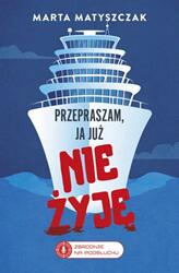 Przepraszam, ja już nie żyję