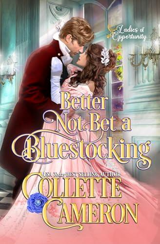 Better Not Bet a Bluestocking: A Bluestocking and Rogues Opposites Attract Regency Romance