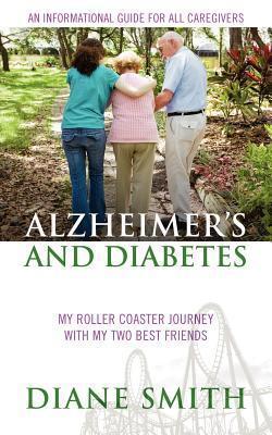 Alzheimer's and Diabetes: My Roller Coaster Journey With My Two Best Friends
