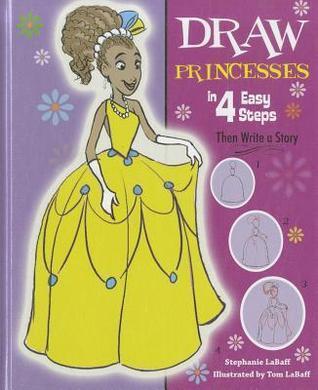 Draw Princesses in 4 Easy Steps: Then Write a Story
