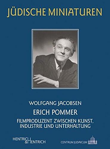 Erich Pommer: Filmproduzent zwischen Kunst, Industrie und Unterhaltung