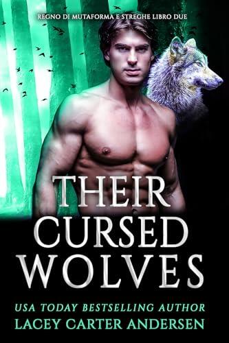 Their Cursed Wolves: un harem inverso paranormale (Regno di Mutaforma e Streghe Vol. 2)