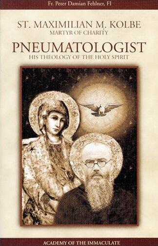 St. Maximilian M. Kolbe, Martyr of Charity - Pneumatologist, His Theology of the Holy Spirit