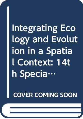 Integrating Ecology and Evolution in a Spatial Context: 14th Special Symposium of the British Ecological Society