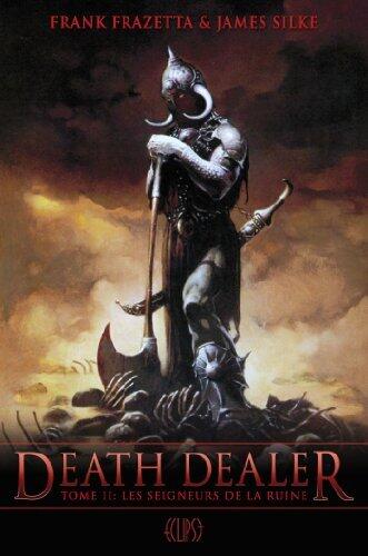 Death Dealer Tome 02: Les Seigneurs de La Ruine
