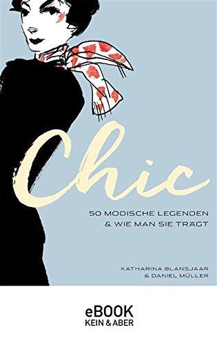 Chic: 50 modische Legenden & wie man sie trägt
