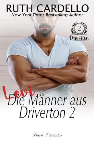 Levi: Die Männer aus Driverton (2) (Die Barrington-Milliardäre, Buch 14)