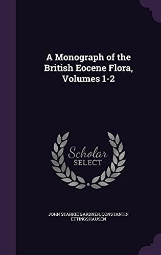 A Monograph of the British Eocene Flora, Volumes 1-2