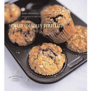 Les Petits Plats Français: Scrumptious Muffins