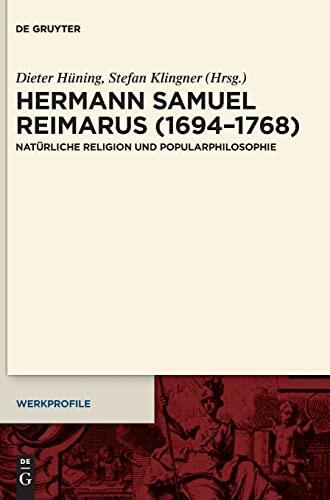 Hermann Samuel Reimarus (1694–1768): Natürliche Religion und Popularphilosophie (Werkprofile, 18)