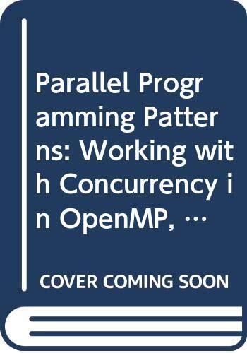 Parallel Programming Patterns: Working With Concurrency in Openmp, Mpi, Java, and Opencl