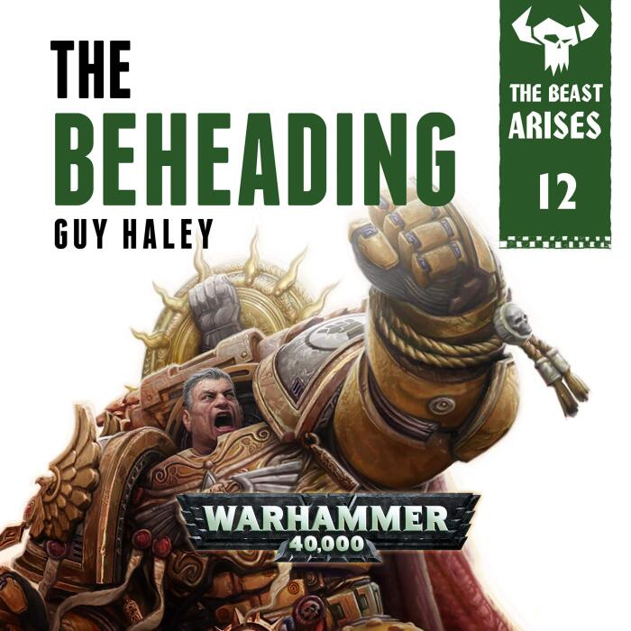 The Beheading: Warhammer 40,000: The Beast Arises, Book 12