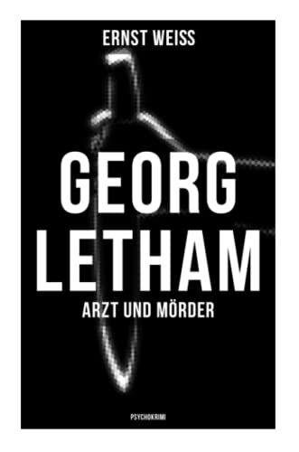 Georg Letham - Arzt und Mörder (Psychokrimi): Psychologischer Kriminalroman über Schuld, Strafkolonie und medizinische Grenzerfahrung