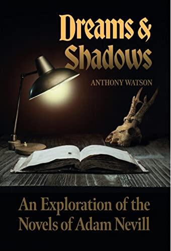 Dreams and Shadows: An Exploration of the Novels of Adam Nevill