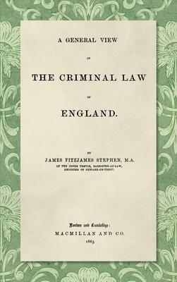 A General View Of The Criminal Law Of England