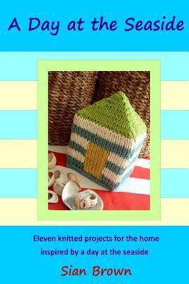 A Day at the Seaside: 11 knitted projects for the home