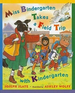 Miss Bindergarten Takes a Field Trip with Kindergarten (Miss Bindergarten Books