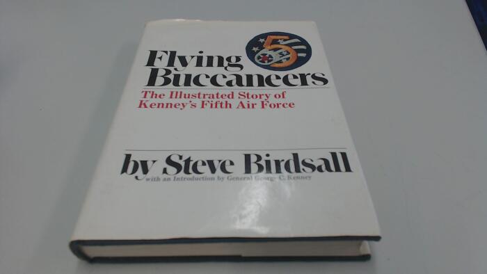 Flying Buccaneers: the illustrated story of Kenney's Fifth Air Force