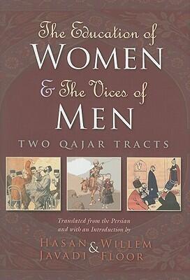 The Education of Women and The Vices of Men: Two Qajar Tracts