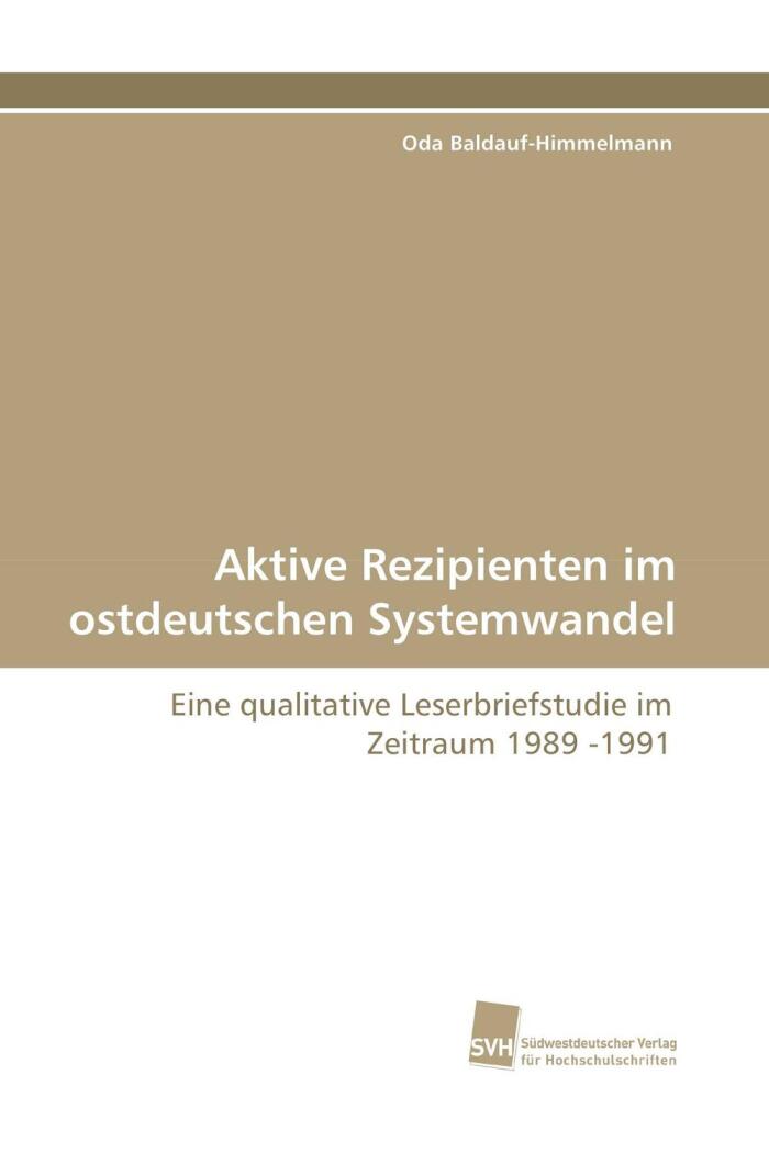 Aktive Rezipienten im ostdeutschen Systemwandel: Eine qualitative Leserbriefstudie im Zeitraum 1989 -1991