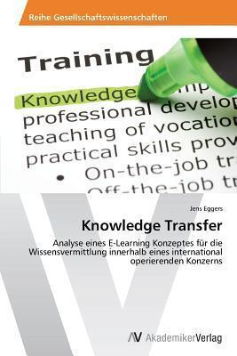 Knowledge Transfer: Analyse eines E-Learning Konzeptes für die Wissensvermittlung innerhalb eines international operierenden Konzerns