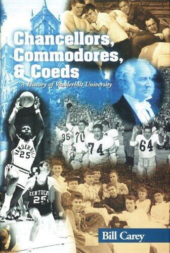 Chancellors, Commodores, & Coeds: A History of Vanderbilt University