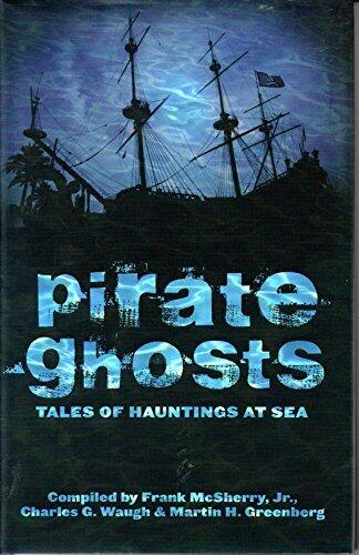 Pirate Ghosts: Tales of Hauntings at Sea