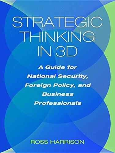 Strategic Thinking in 3D: A Guide for National Security, Foreign Policy, and Business Professionals