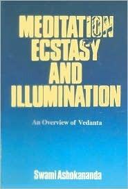 Meditation, Ecstasy and Illumination: An Overview of Vedanta
