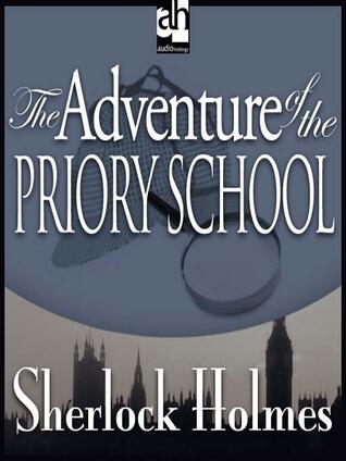 The Adventure of the Priory School - a Sherlock Holmes Short Story