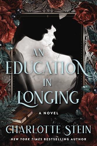 An Education in Longing: A Paranormal Dark Academia Novel of Forbidden Desires, Deadly Secrets, and Magical Battles in a School for Witches