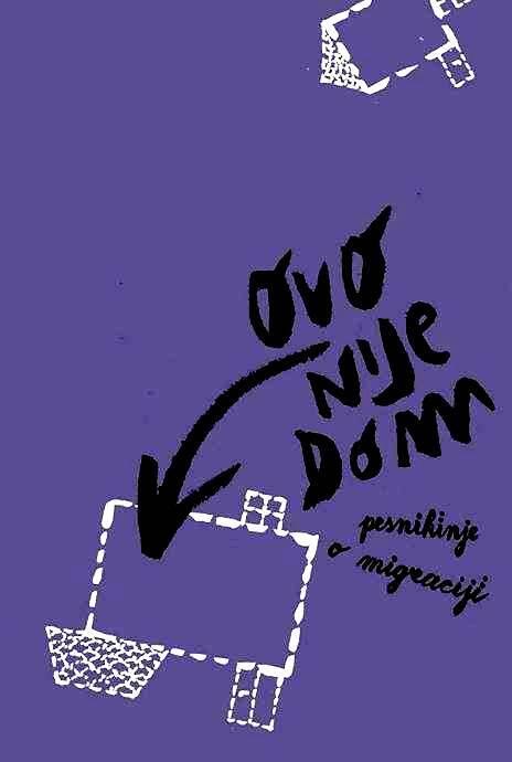 Ovo Nije Dom: Pesnikinje o Migraciji