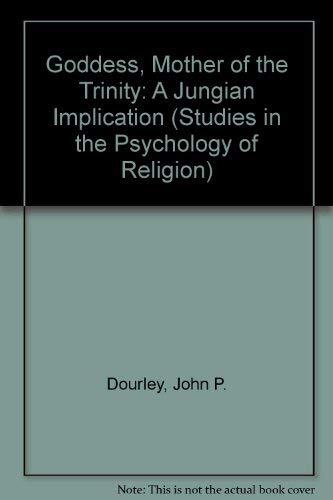 The Goddess, Mother of the Trinity : A Jungian Implication