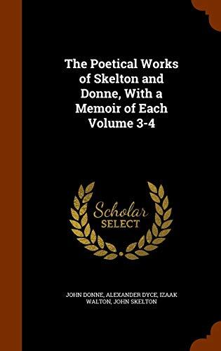 The Poetical Works of Skelton and Donne, With a Memoir of Each Volume 3-4