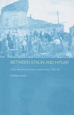 Between Stalin and Hitler: Class War and Race War on the Dvina, 1940-46