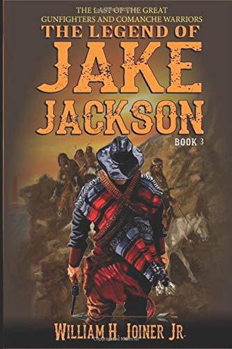 The Legend of Jake Jackson: The Last Of The Great Gunfighters: Book Three: Gunfighter Western Adventure